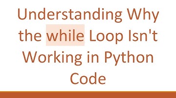 Understanding Why the while Loop Isn