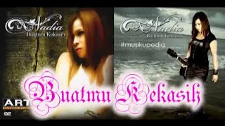 (Full Album) Nadia # Buatmu Kekasih