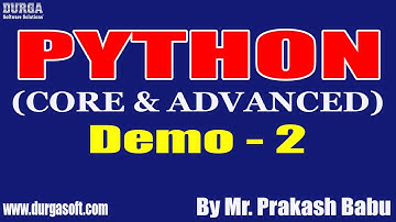PYTHON (CORE & ADVANCED) tutorials || Demo - 2 || by Mr. Prakash Babu On 07-05-2021 @7PM IST