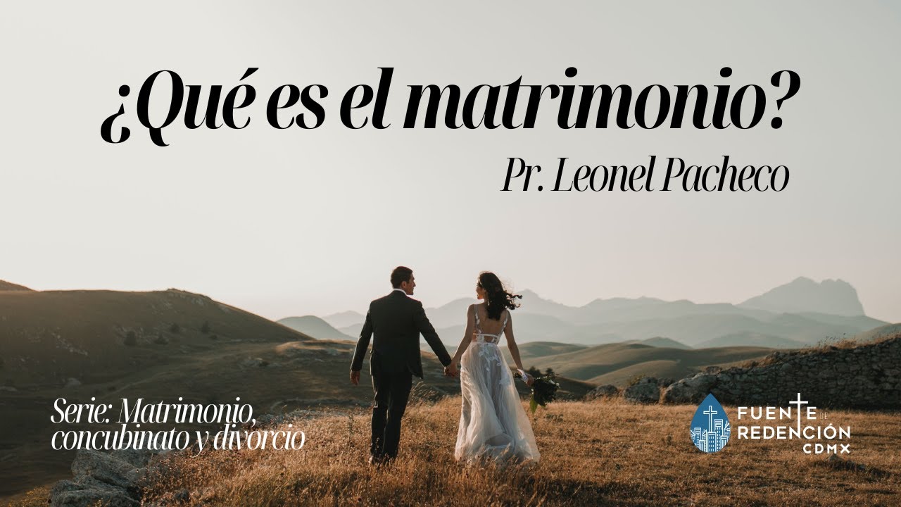 ¿Qué es el matrimonio? | Génesis 2:21-24; Efesios 5:21-26, 32-33 | Pr. Leonel Pacheco