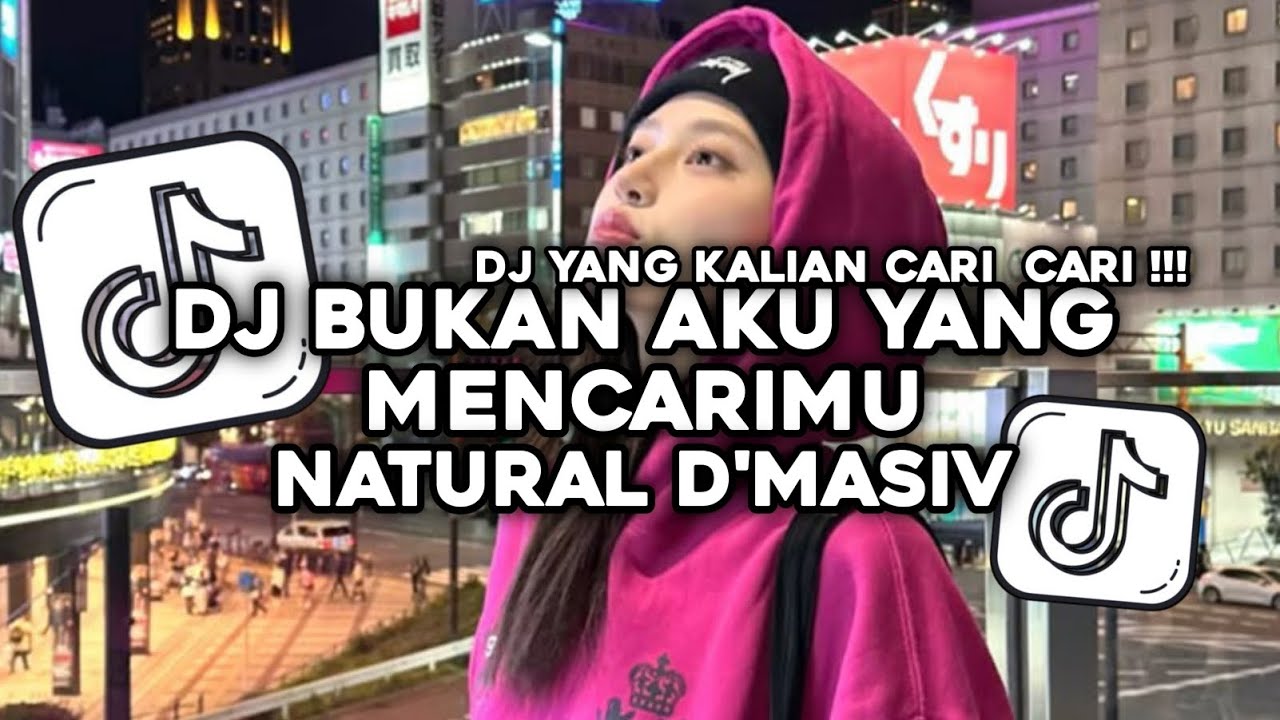 DJ NATURAL D'MASIV JDM PLAT KT | DJ BUKAN AKU YANG MENCARIMU MENGKANE VIRAL TIKTOK !!! 