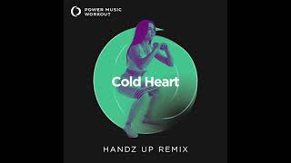 Cold Heart (Handz Up Remix) by Power Music Workout