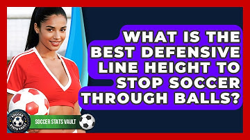 What Is The Best Defensive Line Height To Stop Soccer Through Balls? - Soccer Stats Vault
