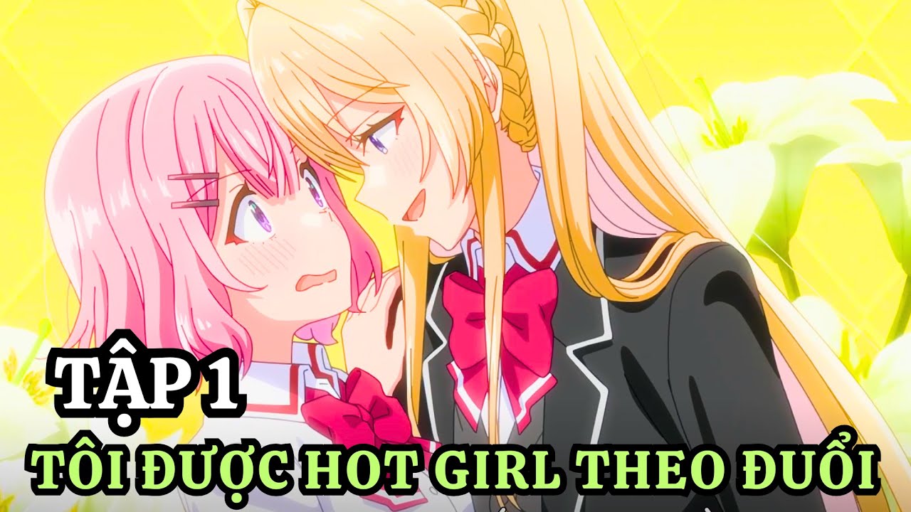 Anime 2025 | Tôi Được Hot Girl Của Trường Theo Đuổi Tập 1 | Anime Tháng 7 | Tóm Tắt Anime - youtube