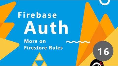 Firebase Auth Tutorial #16 - More on Firestore Rules