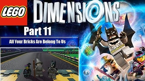 LEGO Dimensions: Part 11 - All Your Bricks Are Belong To Us (no commentary) CO-OP PS4