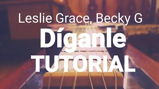 Leslie Grace, Becky G - Díganle. ACORDES GUITARRA TUTORIAL. CHORDS GUITAR Como tocar. How to play.