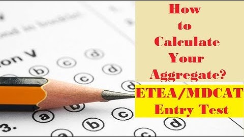 Aggregate Calculation Formula For ETEA/MDCAT Entry Tests For Medical Colleges