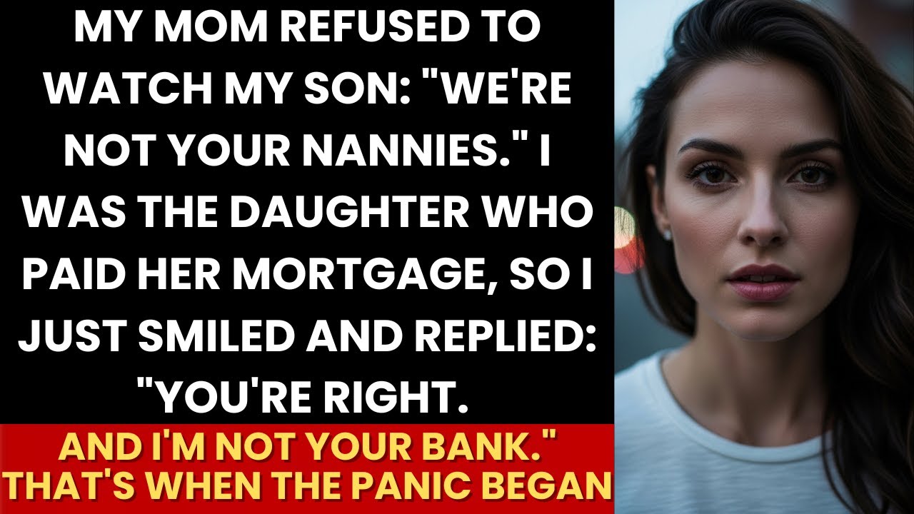My Mom Laughed: “We’re Not Your Nannies!”—I Said: “Perfect. Then Pay Your Own Mortgage”