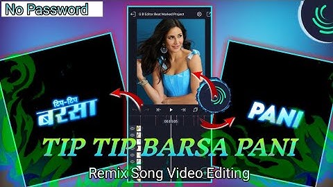 ❤Tip Tip Barsa Pani Special Song Video Editing In Alight Motion💞 || 😍katrina kaif Video Editing❤ ||