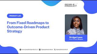 From Fixed Roadmaps to Outcome Driven Product Strategy