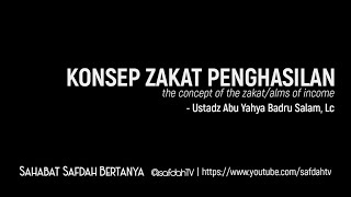 Sahabat Safdah Bertanya: Konsep Zakat Penghasilan - Ustadz Badru Salam, Lc