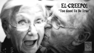 El-Creepo! — "Too Good to be True" (OFFICIAL AUDIO) chords