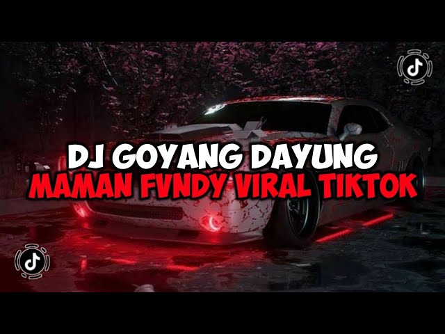 DJ GOYANG DAYUNG FULL SONG MAMAN FVNDY REMIX JEDAG JEDUG MENGKANE VIRAL TIKTOK class=