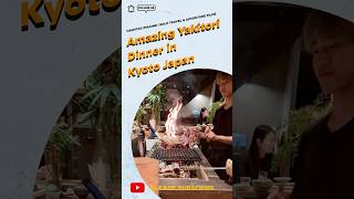 Amazing Yakitori Dinner in Kyoto Japan Friendly Staff &amp; Charcoal Grill Experience #yakitori #kyoto