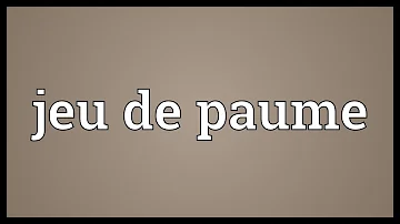 What is the meaning of the French word jeu de paume?