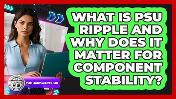 What Is PSU Ripple And Why Does It Matter For Component Stability? - The Hardware Hub