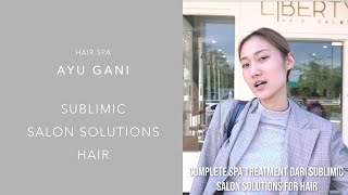 Ayu Gani Experience Sublimic Salon Solutions Treatment