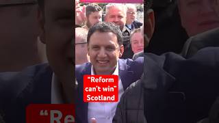 &#39;Reform UK can&#39;t win&#39; in Scotland claims Anas Sarwar