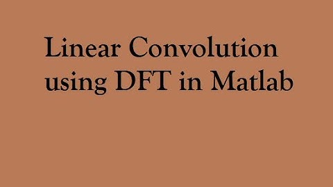 Linear Convolution using DFT in Matlab.