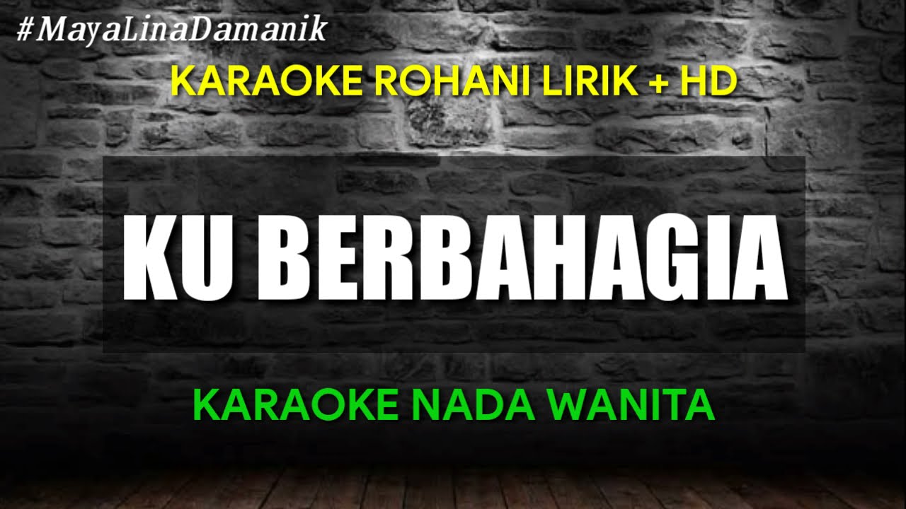 KU BERBAHAGIA - KARAOKE ROHANI [CHA CHA VERSION] Nada Wanita C=Do