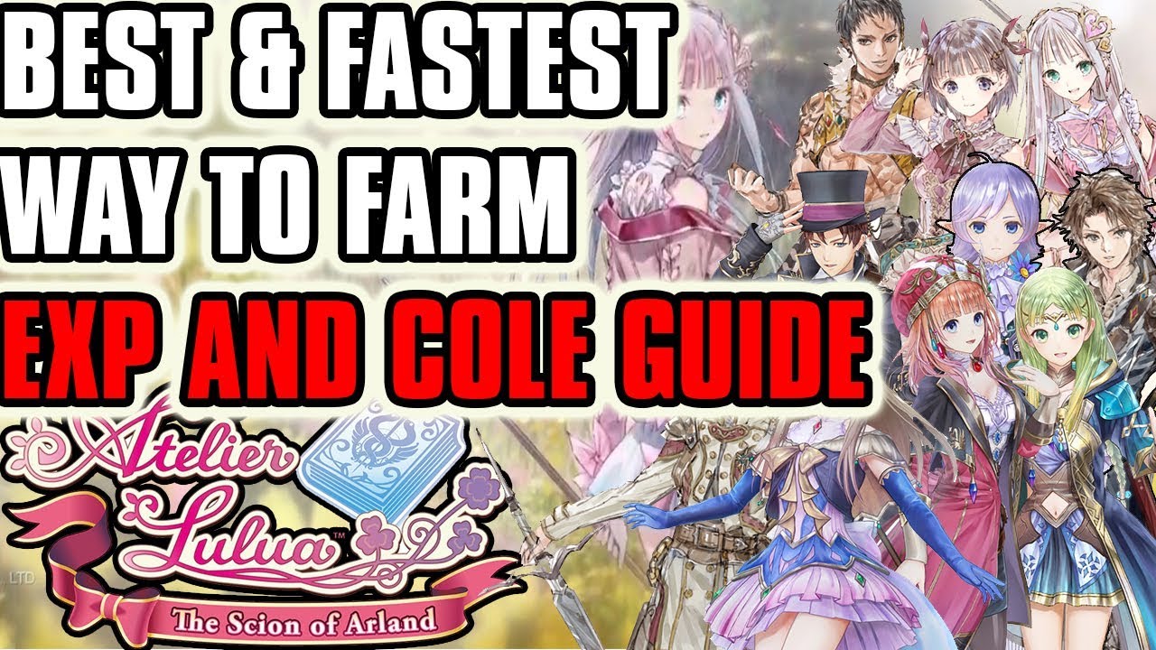 Atelier Lulua The Scion of Arland Best/Fastest Way To Earn EXP and Cole/Money