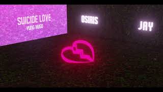 Yung Hugo - Suicide Love ( Jay x Osiris Remix )
