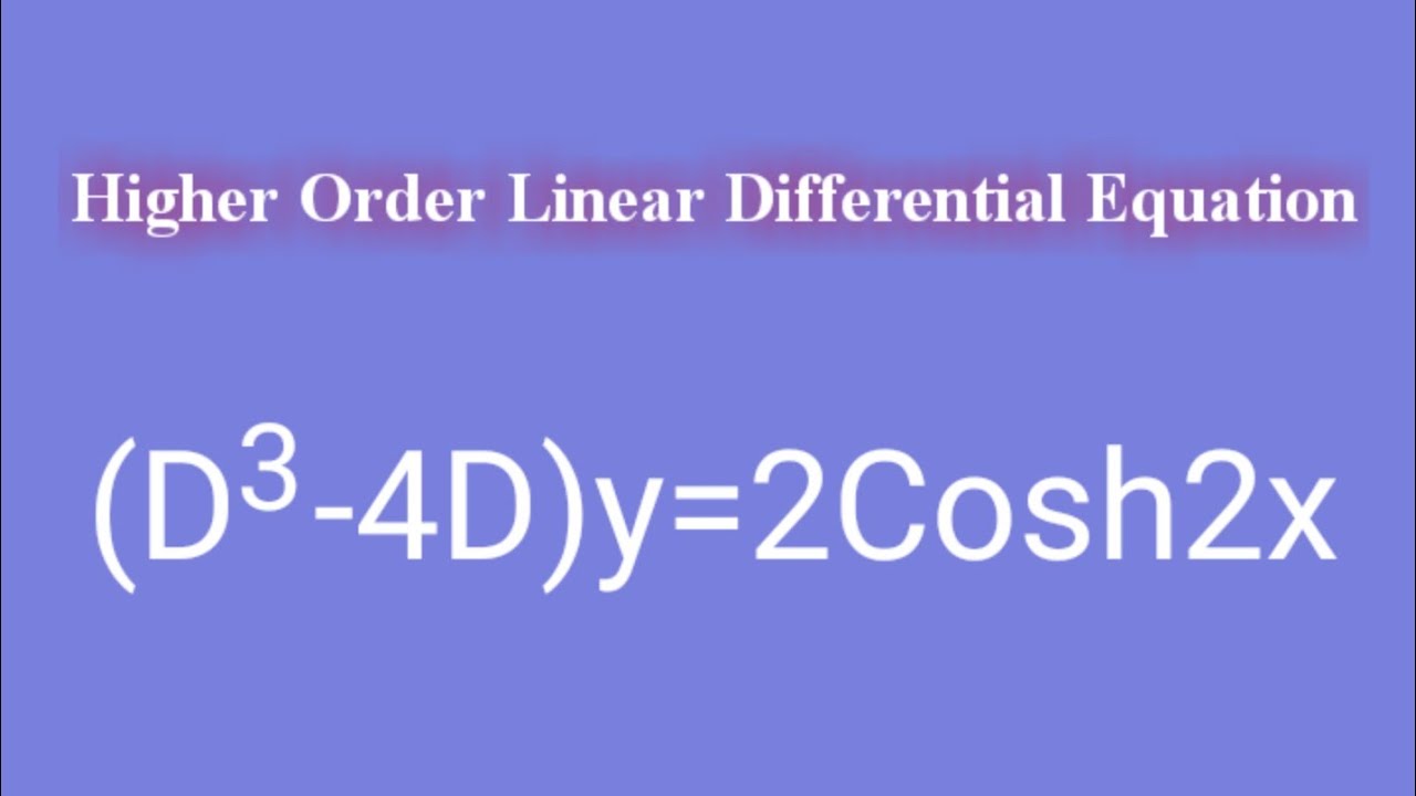D 3 4D y 2Cosh2x HigherOrderLinearDifferentialEquation L767 YouTube d-3-4d-y-2cosh2x-higherorderlineardifferentialequation-l767-youtube