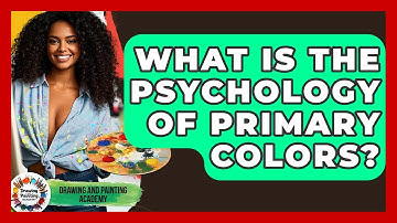 What Is The Psychology Of Primary Colors? - Drawing and Painting Academy