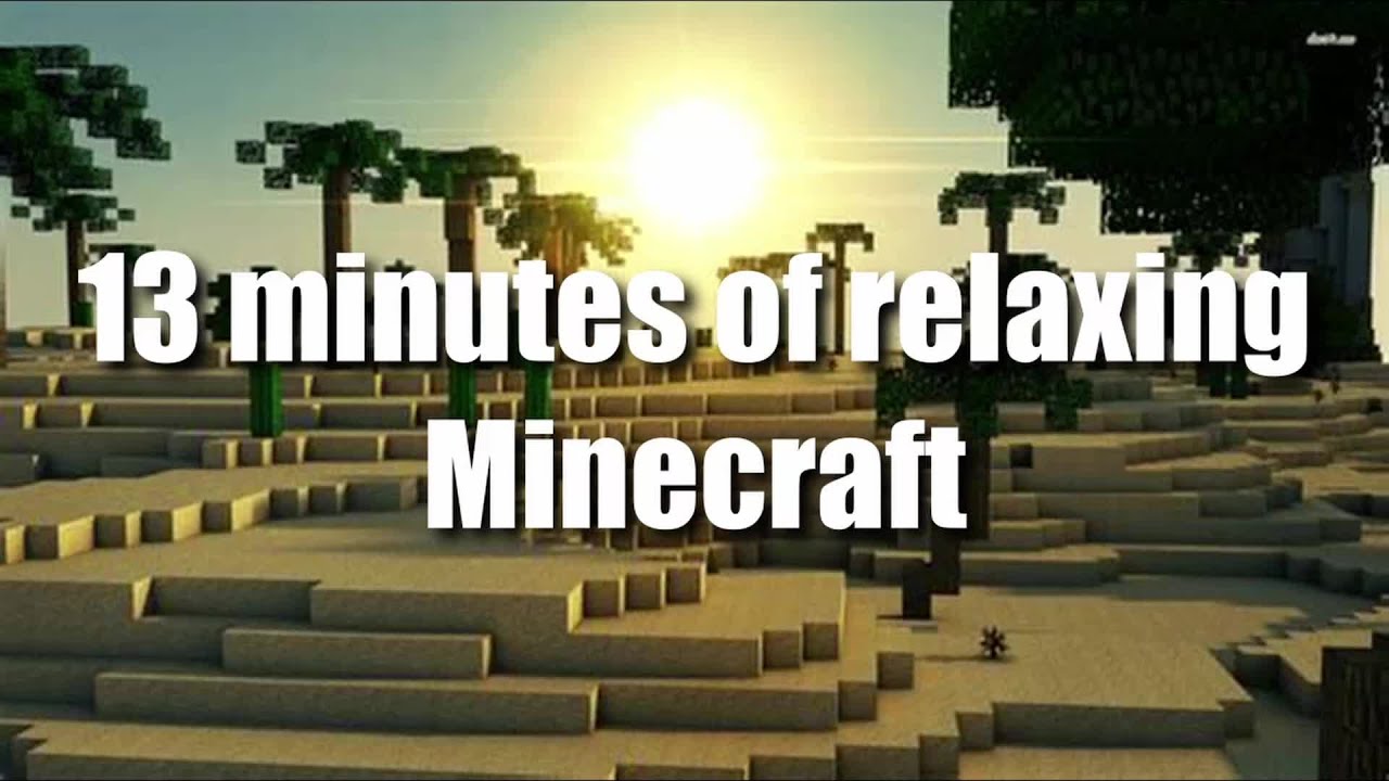 13 minutes of relaxing Minecraft gameplay YouTube