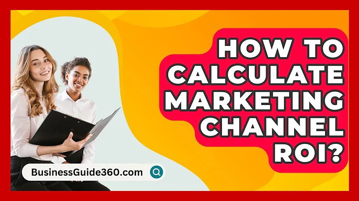 How To Calculate Marketing Channel ROI? - BusinessGuide360.com