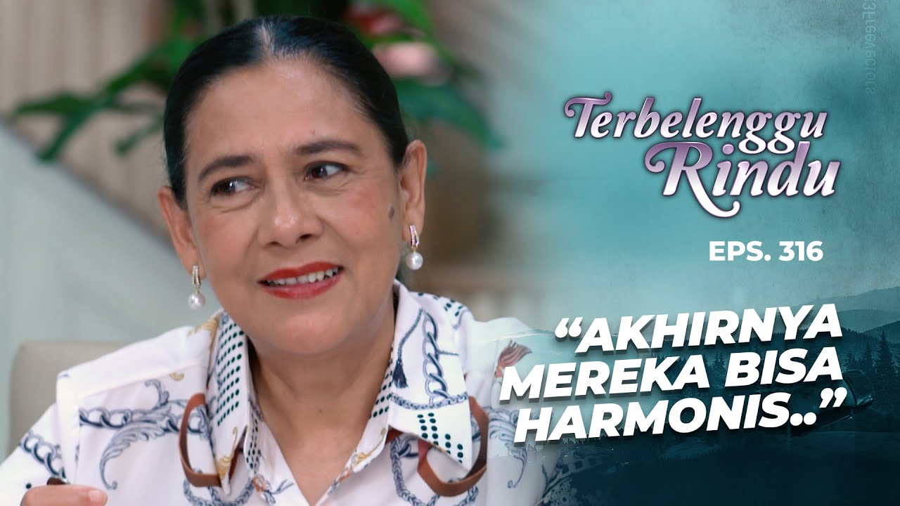 Mama Ratna Bahagia Lihat Keharmonisan Keluarganya | TERBELENGGU RINDU | EPS. 316 (3/3)