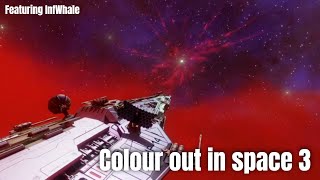 BNE:   COLOUR OUT IN SPACE part 3 @CommanderAscorbius