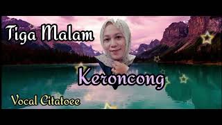 Download Lagu TIGA MALAM keroncong Vocal Citatoee MP3