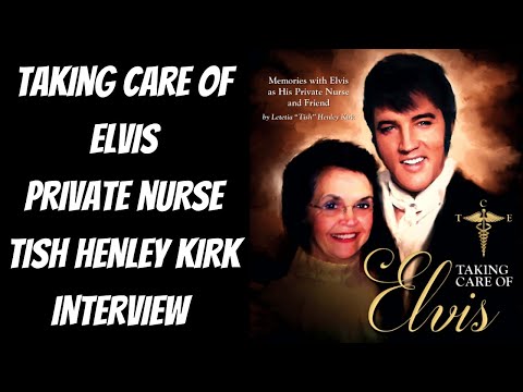 Elvis' private Nurse Tish Henley Kirk Interview