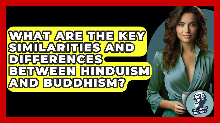 What Are The Key Similarities And Differences Between Hinduism And Buddhism? - Philosophy Beyond