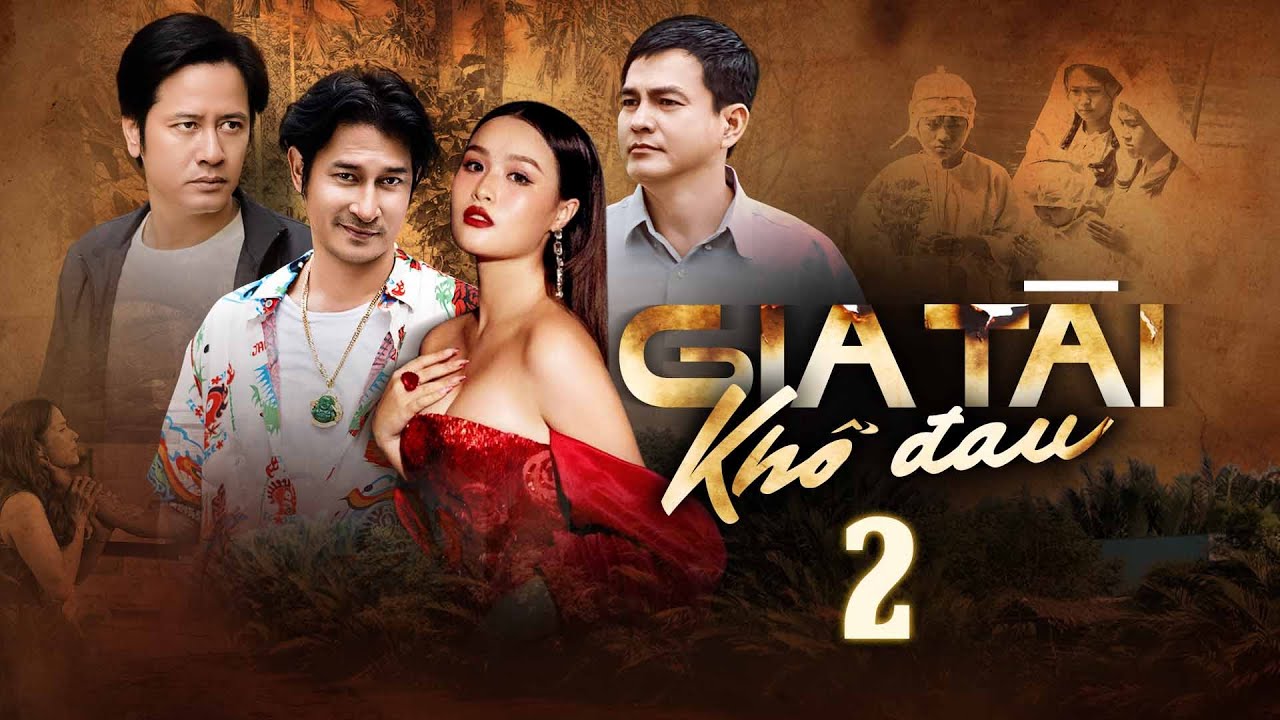 GIA TÀI KHỔ ĐAU - TẬP 2 | PHIM VIỆT NAM HAY NHẤT NĂM 2025