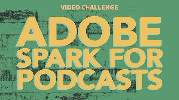 Using Adobe Spark Video to promote your Podcast / DAY 4