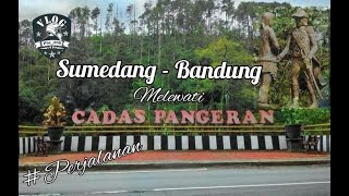 Sumedang - Bandung Lewat Cadas Pangeran (Diiringi musik sunda)