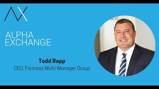 EPISODE 235: Todd Rapp, CEO,  Fortress Multi-Manager Group