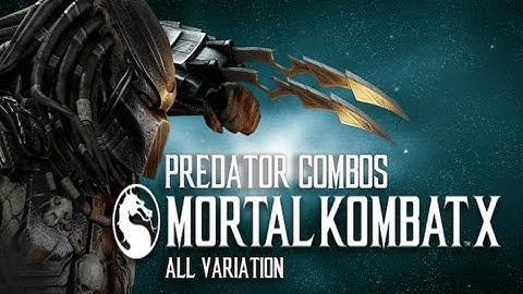 Mortal Kombat X - Predator Combos (All Variation) w/NightmareRises2007