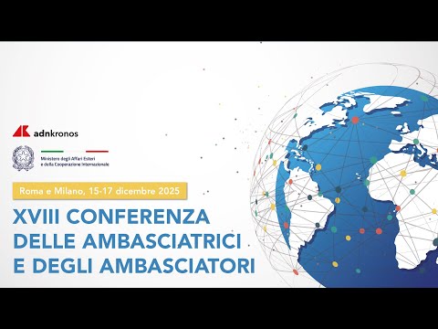 XVIII conferenza delle Ambasciatrici e degli Ambasciatori | Giorno 1