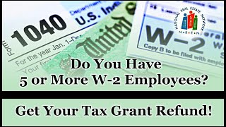 Do Have 5 or More W-2 Employees? Get Your Tax Grant Refund Show this Video to Your CPA or Accountant
