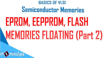 Module4_VId53_EPROM, EEPPROM, FLASH MEMORIES FLOATING (part 2)