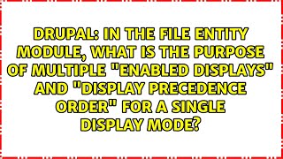 In the File Entity module, what is the purpose of multiple "Enabled displays" and "Display...
