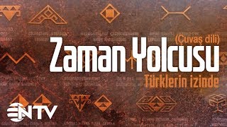 Zaman Yolcusu - Türklerin İzinde/Çuvaşlar ve Türkçenin unutulmuş çoğul eki...