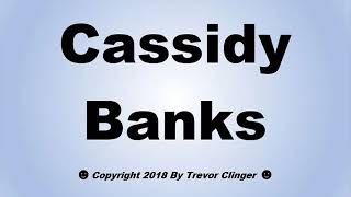 How To Pronounce Cassidy Banks