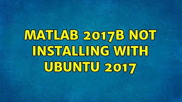 Ubuntu: Matlab 2017b not installing with Ubuntu 2017