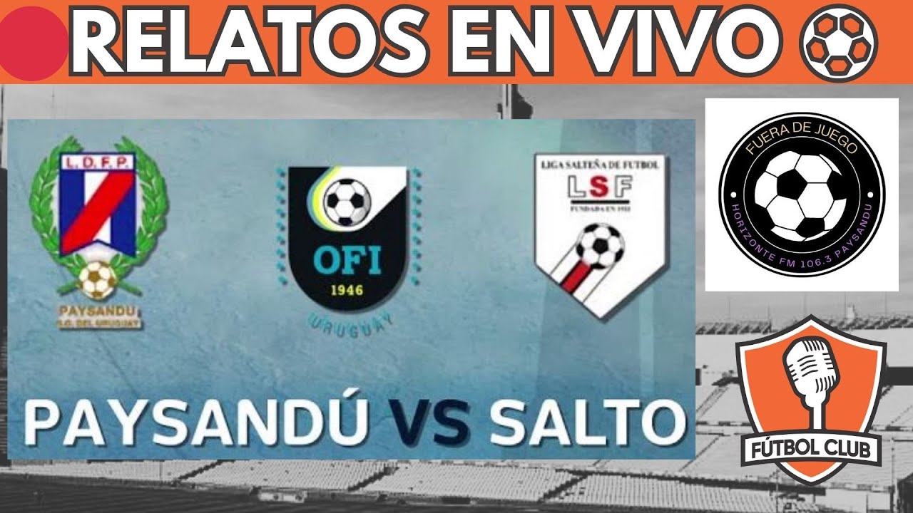 🔴PAYSANDÚ VS SALTO LA FINAL LITORAL NORTE EN VIVO ⚽COPA NACIONAL DE ...