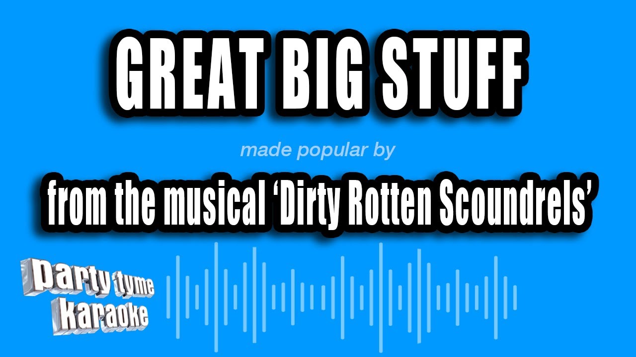 'Dirty Rotten Scoundrels' - Great Big Stuff (Karaoke Version)